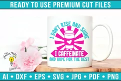 I don't rise and shine I caffeinate and hope for the best Product Image 1