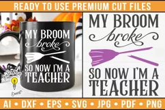My broom broke so now I'm a Teacher| Halloween SVG Product Image 1