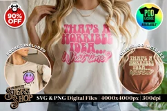 That's a horrible idea! | Funny T-shirt | SVG, DTF, PNG Product Image 1