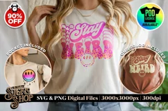 Stay Weird | Funny T-shirt SVG, DTF, PNG Product Image 1
