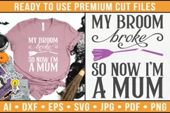 My broom broke so now I'm a mum| Halloween SVG Product Image 1