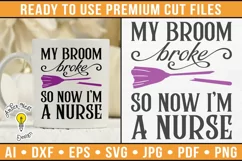 My broom broke so now I'm a Nurse | Halloween SVG Product Image 1