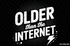 Older than the internet svg | Father&#039;s day Svg | Svg Files Product Image 1