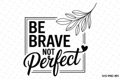 Be Brave not Perfect Svg | Svg Cut Files | Cricut Product Image 1
