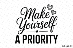 Make yourself a priority Svg | Svg Cut Files | Cricut Product Image 1
