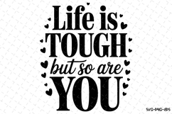 Life is tough but so are you Svg | Svg Cut Files | Cricut Product Image 1
