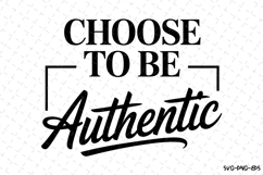 Choose to be Authentic Svg Design | Svg Cut Files | Cricut Product Image 1