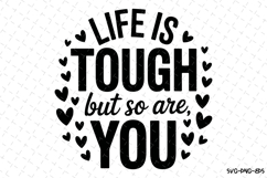 Life is tough but so are you Svg | Svg Cut Files | Cricut Product Image 1