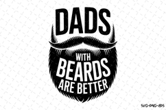 Dads with beards are better svg | Father&#039;s day Svg Product Image 1