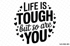Life is tough but so are you Svg | Svg Cut Files | Cricut Product Image 1