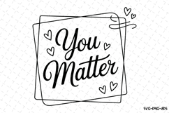 You Matter Svg Design | Svg Cut Files | Cricut Product Image 1