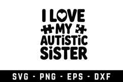I Love My Autistic Sister |Autism SVG Cut files | Cricut Product Image 1