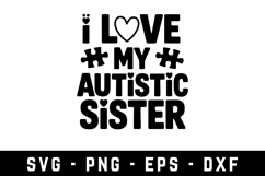 I Love My Autistic Sister |Autism SVG Cut files | Cricut Product Image 1