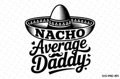 Nacho Average Daddy svg | Father&#039;s day Svg | Svg Files Product Image 1
