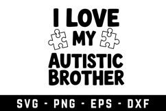 I Love My Autictic Brother |Autism SVG Cut files | Cricut Product Image 1