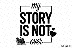 My Story is not over Svg Design | Svg Cut Files | Cricut Product Image 1