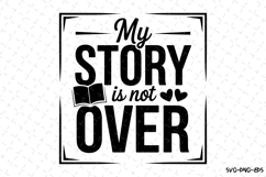 My Story is not over Svg Design | Svg Cut Files | Cricut Product Image 1
