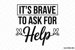 It&#039;s brave to ask for help Svg | Svg Cut Files | Cricut Product Image 1