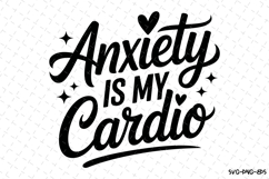 Anxiety is my Cardio Svg Design | Svg Cut Files | Cricut Product Image 1