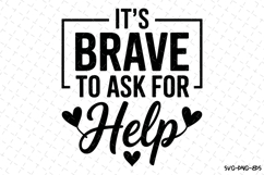It&#039;s brave to ask for help Svg | Svg Cut Files | Cricut Product Image 1