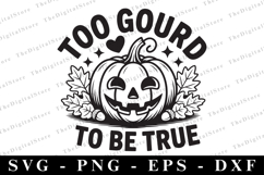 Too Gourd to Be True Svg | Halloween Svg | Cricut Product Image 1