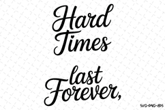 Hard times last forever Svg | Svg Cut Files | Cricut Product Image 1