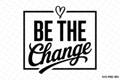 Be the Change Svg Design | Svg Cut Files | Cricut Product Image 1