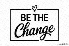 Be The Change Svg Design | Svg Cut Files | Cricut Product Image 1