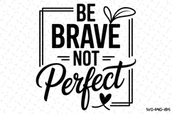 Be Brave Not Perfect Svg Design | Svg Cut Files | Cricut Product Image 1