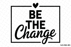 Be the Change Svg Design | Svg Cut Files | Cricut Product Image 1