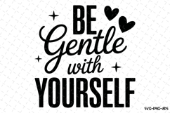 Be Gentle with yourself Svg | Svg Cut Files | Cricut Product Image 1