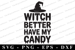 Witch better have my candy Svg | Halloween Svg | Cricut Product Image 1