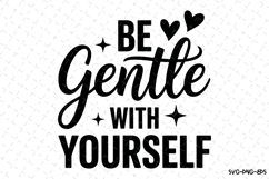 Be Gentle with yourself Svg | Svg Cut Files | Cricut Product Image 1