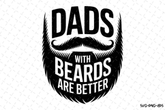 Dads with beards are better svg | Father&#039;s day Svg Product Image 1