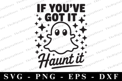 If you&#039;ve got it Haunt it Svg | Halloween Svg | Cricut Product Image 1