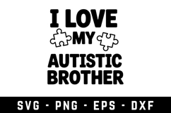 I Love My Autistic Brother |Autism SVG Cut files | Cricut Product Image 1