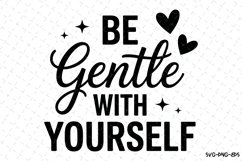Be Gentle with yourself Svg | Svg Cut Files | Cricut Product Image 1