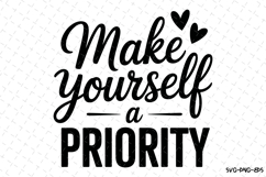 Make yourself a priority Svg | Svg Cut Files | Cricut Product Image 1