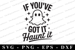 If you&#039;ve got it Haunt it Svg | Halloween Svg | Cricut Product Image 1