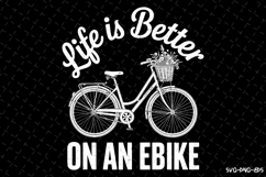 Life is better on an Ebike Svg | Svg Cut Files | Cricut Product Image 1