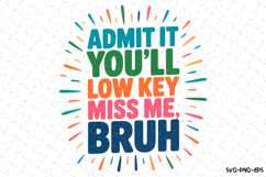 Admit it You&#039;ll low key miss me Svg | Cricut Product Image 1