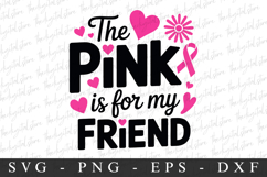 The Pink is For my friend PNG | Breast Cancer Awareness Png Product Image 1