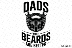 Dads with beards are better svg | Father&#039;s day Svg Product Image 1