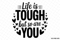 Life is tough but so are you Svg Design | Svg Cut Files Product Image 1