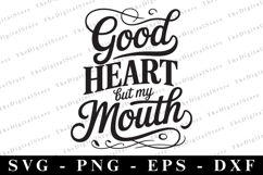 Good Heart but my Mouth Svg | Svg Cut Files | Cricut Product Image 1