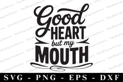 Good Heart but my Mouth Svg | Svg Cut Files | Cricut Product Image 1