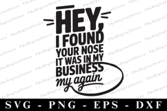 Hey, I Found Your Nose It Was in My Business Again Svg Product Image 1