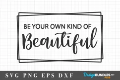 Be Your Own Kind Of Beautiful SVG Design / Inspiration svg Product Image 3