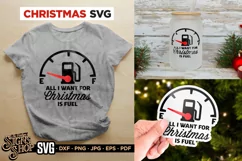 All I want for Christmas is Fuel | Funny Christmas SVG Product Image 1