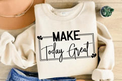 Make Today Great SVG Design Product Image 2